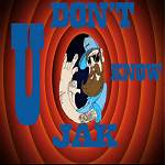 U Don't Know JAK