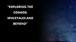 "Exploring the Cosmos: SpaceTales and Beyond"