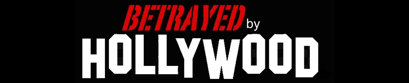 Betrayed by Hollywood