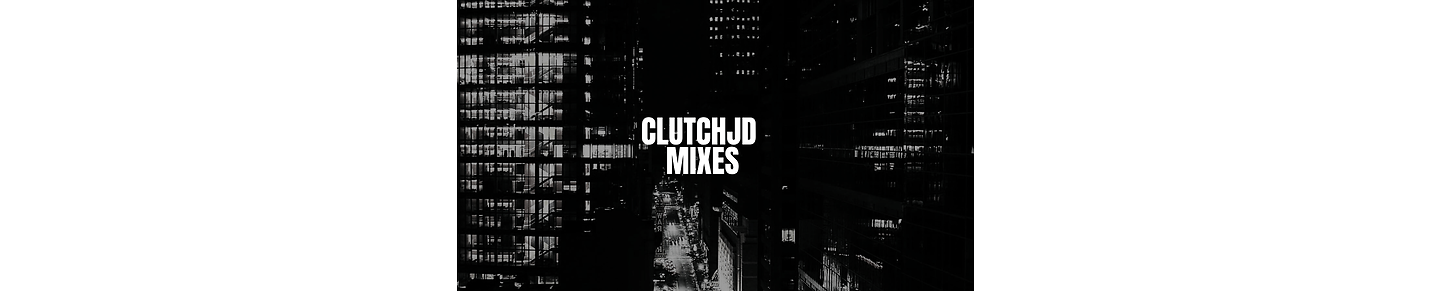 ClutchJD Mixes