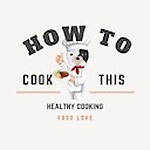How To Cook This