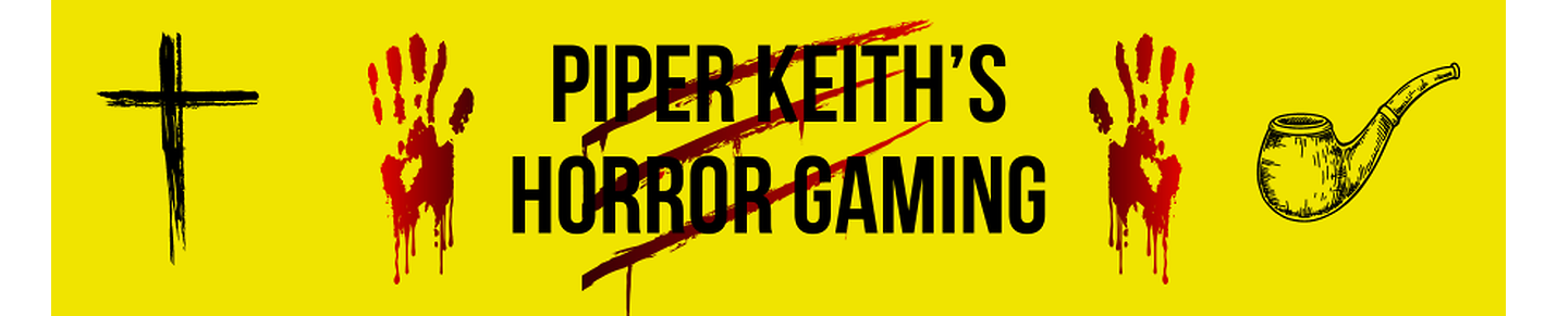 PIPER KEITH'S HORROR GAMING