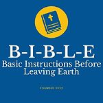 B-I-B-L-E /Basic Instructions Before Leaving Earth