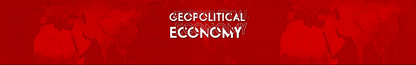 Geopolitical Economy Report