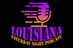 Louisiana Saturday Night Podcast