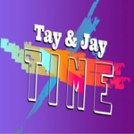 Tay & Jay TIme