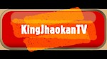 KingJhaokanTV