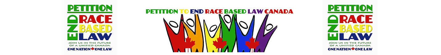 END RACE BASED LAW Petition Canada