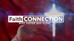 Faith Connection with Pastor Max Slone