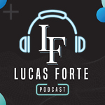 Lucas Forte Podcast