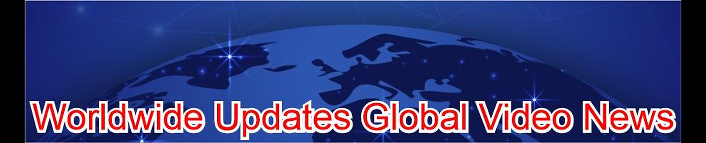 Worldwide Updates Global Video News