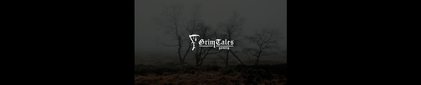 Welcome to Grim Tales Gaming!