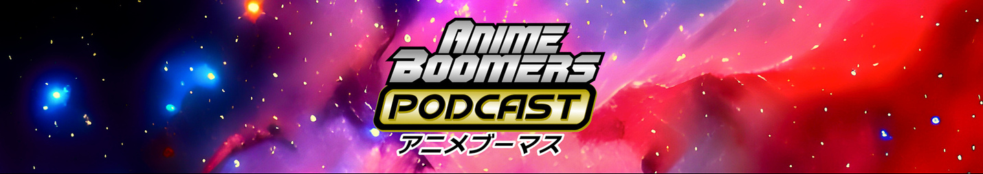 Anime Boomers Podcast