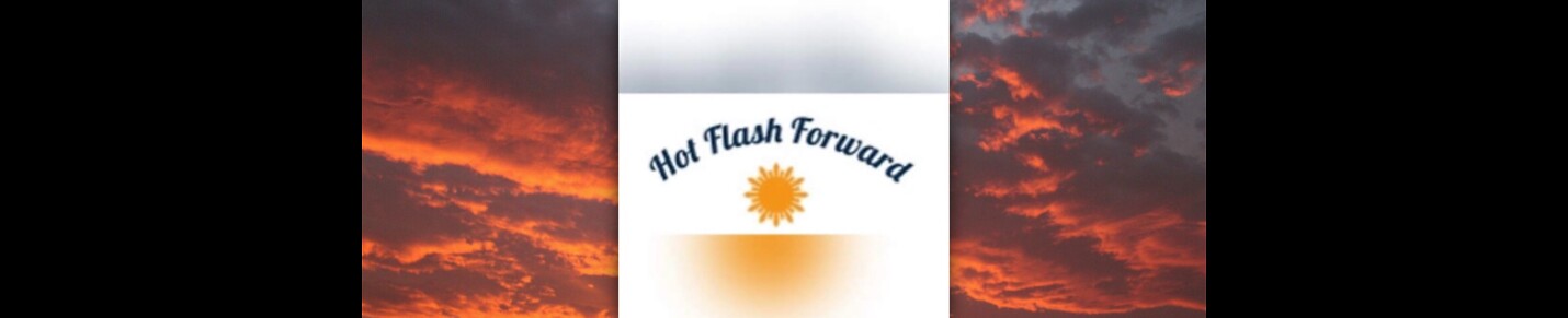 Hot Flash Forward