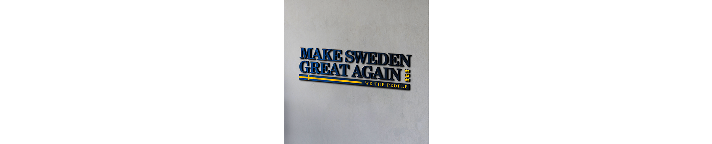 MAKE SWEDEN GREAT AGAIN