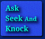 Ask Seek and Knock