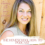 The Homeschool How To Podcast