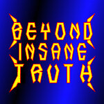 Beyond Insane Truth