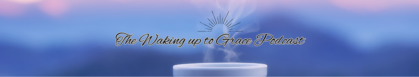 Waking up to Grace Ministries