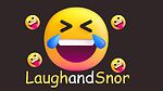 LaughandSnor