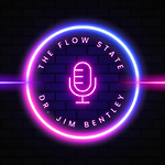 The Flow State with Dr. Jim Bentley