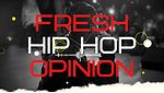 Fresh Hiphop Opinion