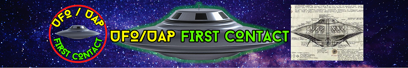 UFO/UAP First Contact