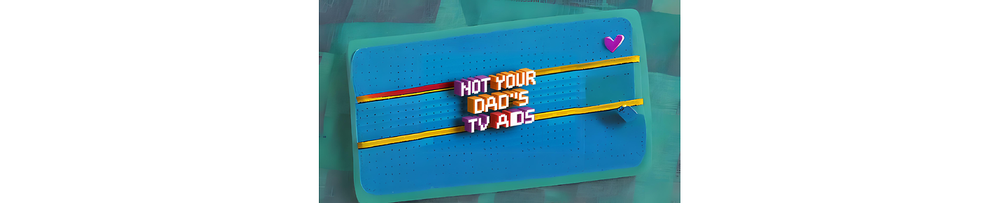 Not Your Dads TV ADs