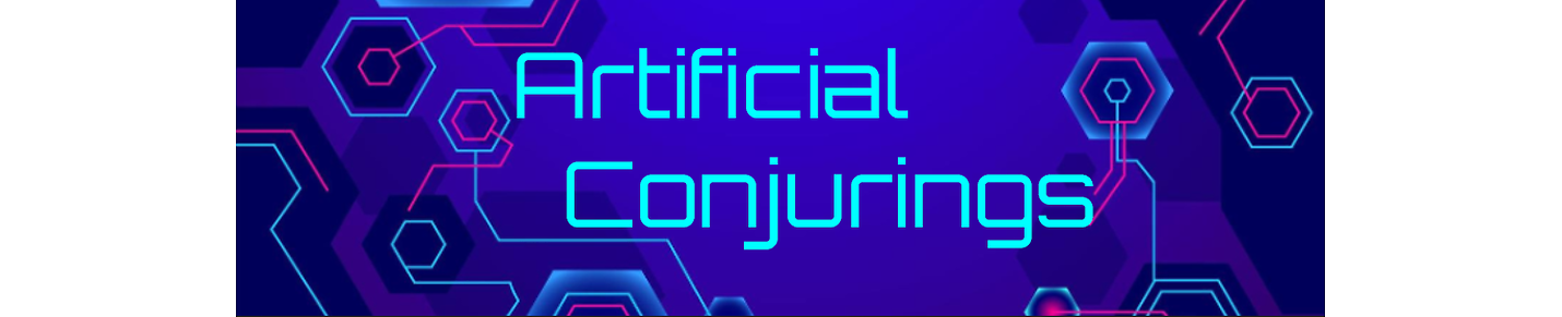 Artificial Conjurings