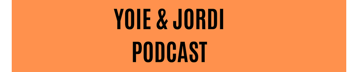 Yoie & Jordi Podcast