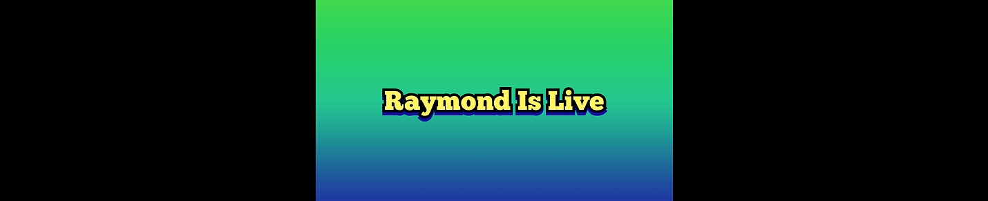 Raymond Is Live