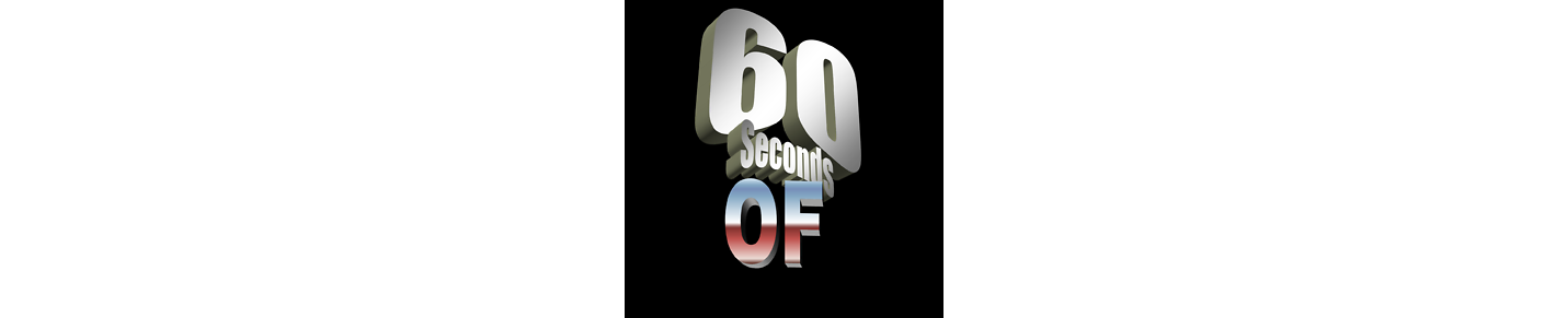 60 SECONDS OF