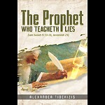 The Prophet Who Teacheth Lies by Alexander Tibekizas