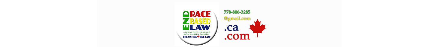 END RACE BASED LAW Canada