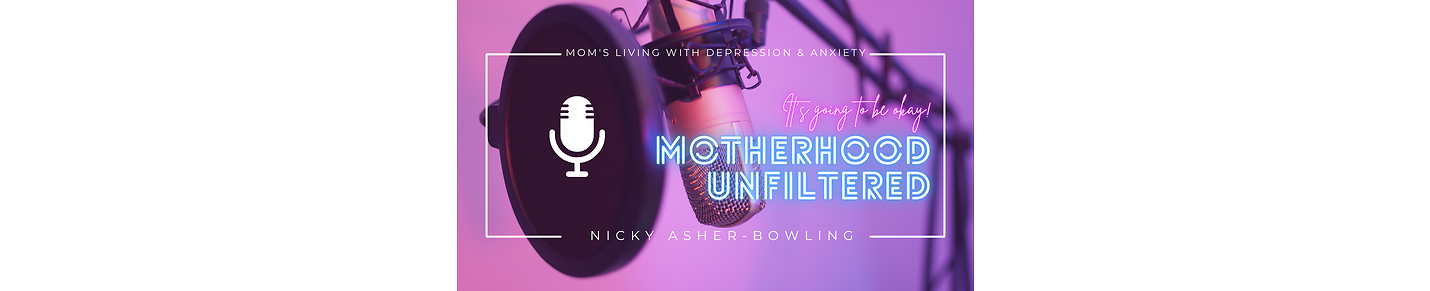 Motherhood Unfiltered: It's going to be okay!