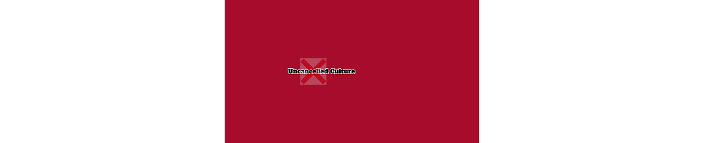 Uncancelled Culture