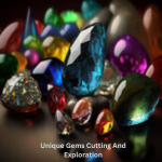 Gems Cutting And Exploration