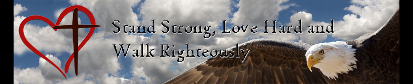 Stand Strong, Love Hard and Walk Righteously