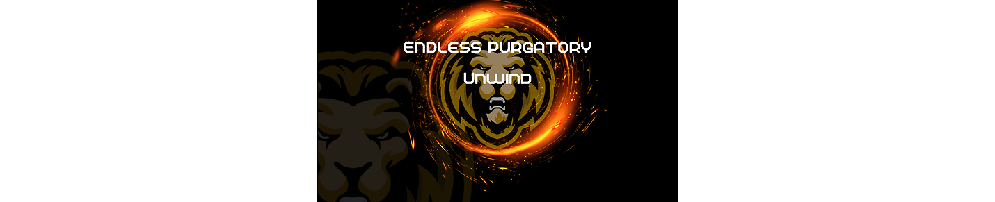 Endless Purgatory Unwind