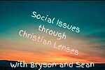 Social Issues Through Christian Lenses