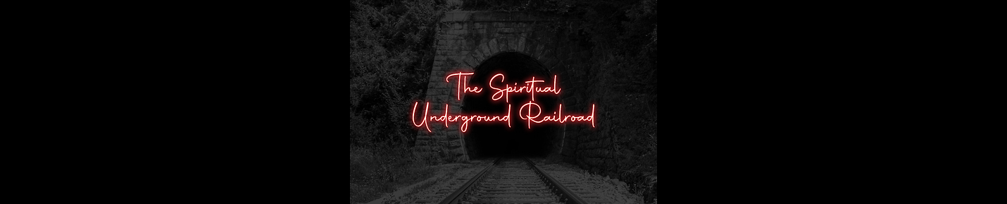 The Spiritual Underground Railroad