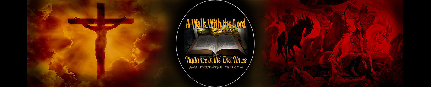 A Walk With the Lord - Vigilance in the End Times