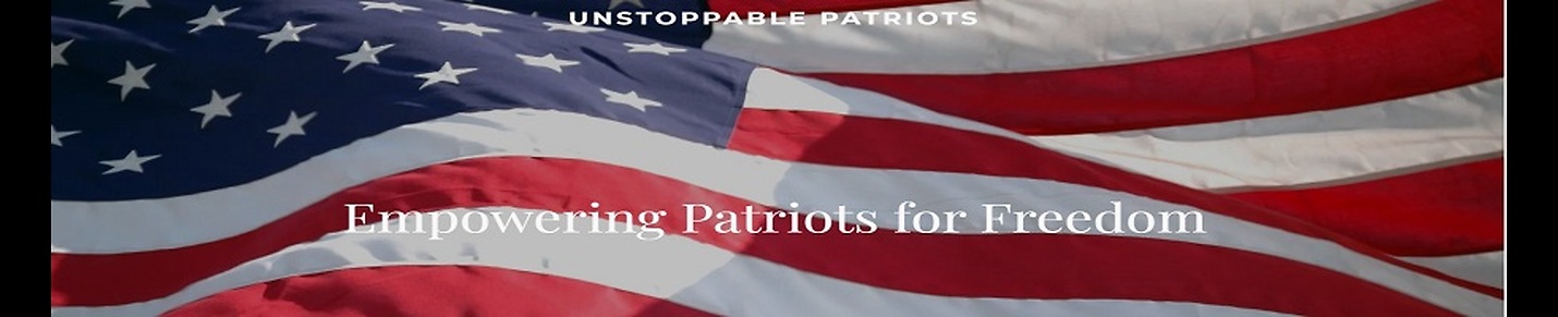 UNSTOPPABLE PATRIOTS FIGHT FOR YOU