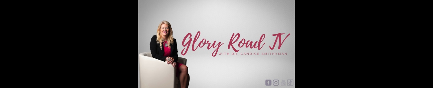 Glory Road TV with Dr. Candice Smithyman