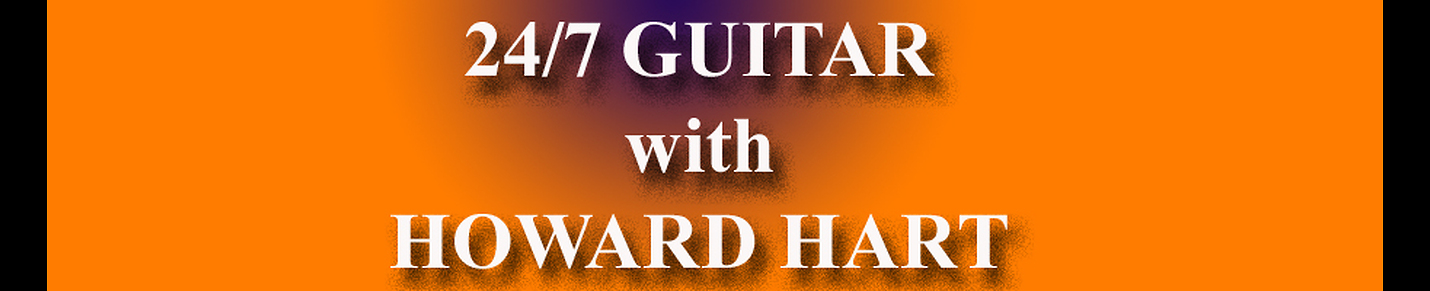 24/7 Guitar with Howard Hart