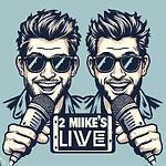 2 MIKES LIVE
