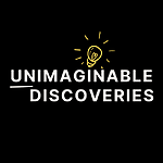 UNIMAGINABLE DISCOVERIES