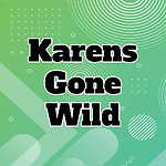 Karens Gone Wild