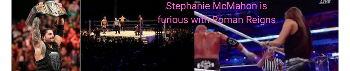 StephanieMcMahonisfuriouswithRomanReigns