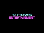 Par 4 The Course Entertainment